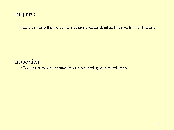 Enquiry: • Involves the collection of oral evidence from the client and independent third