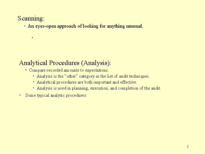 Scanning: • An eyes-open approach of looking for anything unusual. • . Analytical Procedures