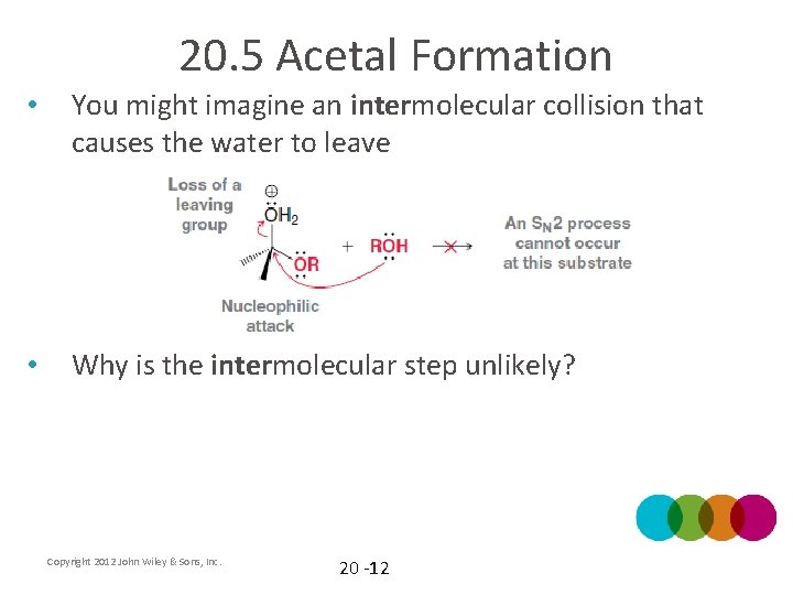 20. 5 Acetal Formation • You might imagine an intermolecular collision that causes the
