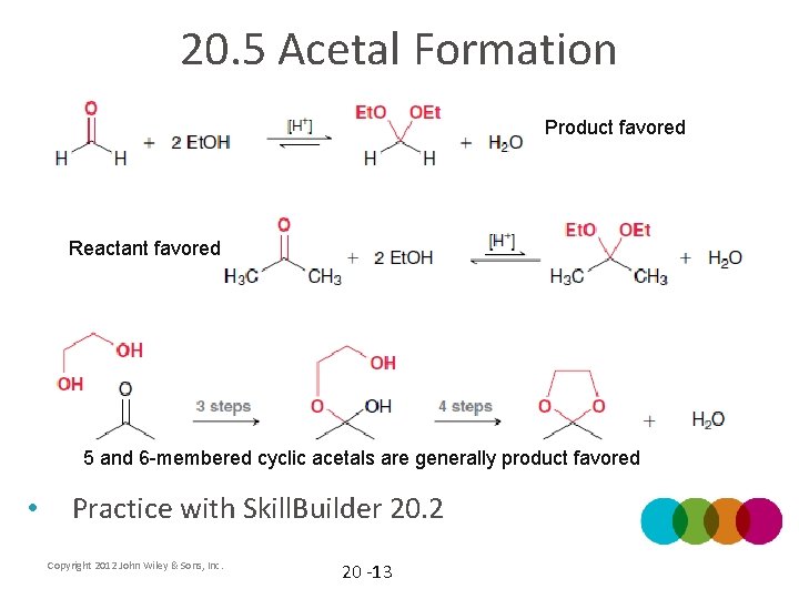 20. 5 Acetal Formation Product favored Reactant favored 5 and 6 -membered cyclic acetals