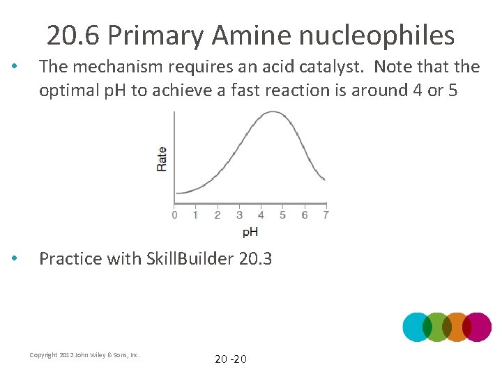 20. 6 Primary Amine nucleophiles • The mechanism requires an acid catalyst. Note that
