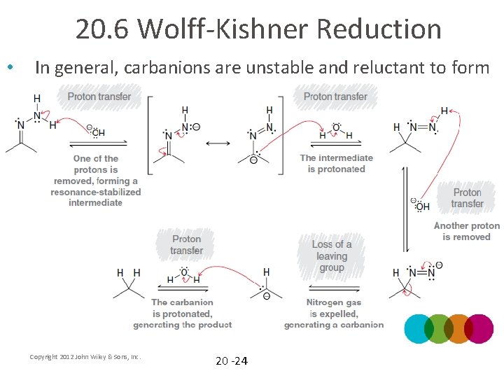 20. 6 Wolff-Kishner Reduction • In general, carbanions are unstable and reluctant to form