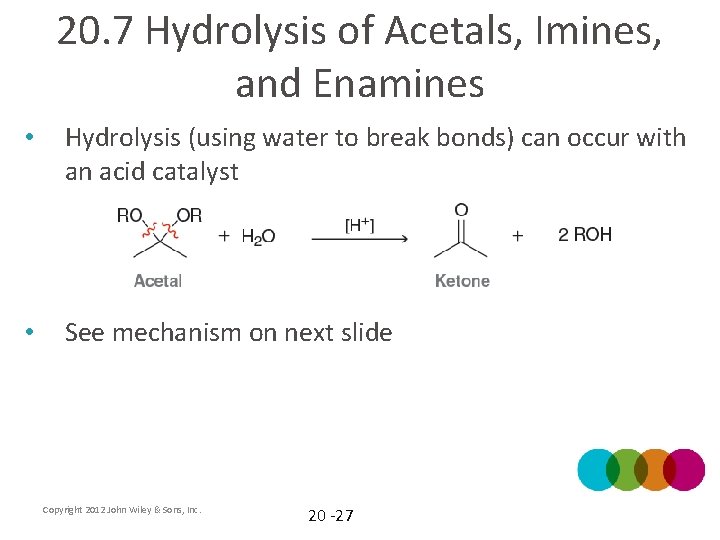 20. 7 Hydrolysis of Acetals, Imines, and Enamines • Hydrolysis (using water to break