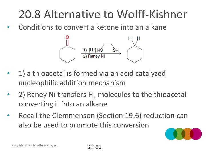 20. 8 Alternative to Wolff-Kishner • Conditions to convert a ketone into an alkane
