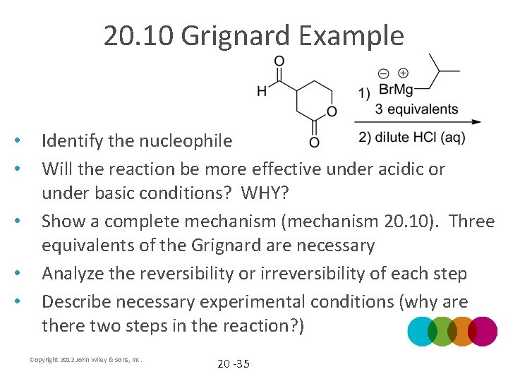20. 10 Grignard Example • • • Identify the nucleophile Will the reaction be