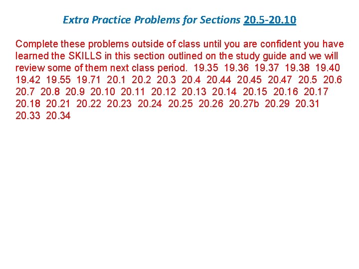 Extra Practice Problems for Sections 20. 5 -20. 10 Complete these problems outside of