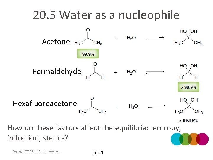 20. 5 Water as a nucleophile Acetone Formaldehyde Hexafluoroacetone How do these factors affect