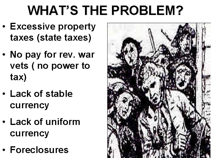 WHAT’S THE PROBLEM? • Excessive property taxes (state taxes) • No pay for rev.