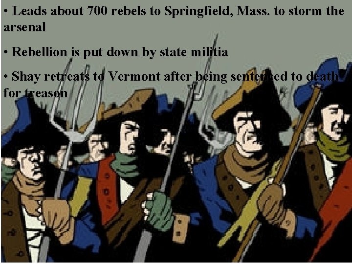  • Leads about 700 rebels to Springfield, Mass. to storm the arsenal •