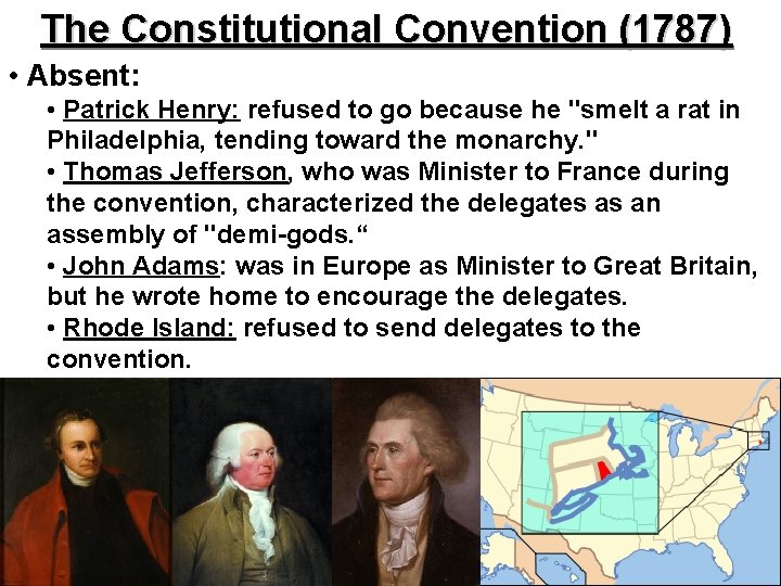  The Constitutional Convention (1787) • Absent: • Patrick Henry: refused to go because