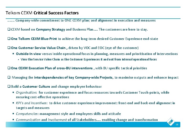 Telkom CEXM Critical Success Factors. . . . Company-wide commitment to ONE CEXM plan; Telkom CEXM Critical Success Factors. . . . Company-wide commitment to ONE CEXM plan;