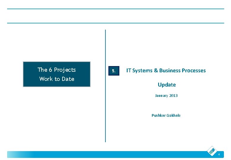 The 6 Projects Work to Date 5. IT Systems & Business Processes Update January The 6 Projects Work to Date 5. IT Systems & Business Processes Update January