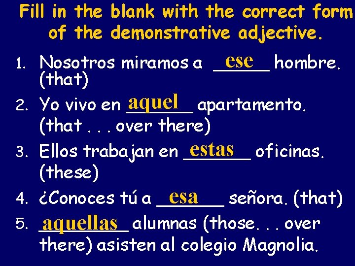 Fill in the blank with the correct form of the demonstrative adjective. ese hombre.