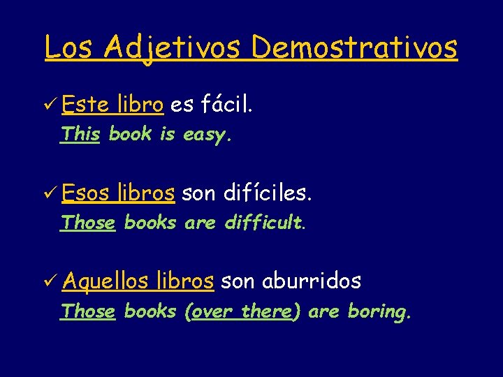 Los Adjetivos Demostrativos ü Este libro es fácil. This book is easy. ü Esos