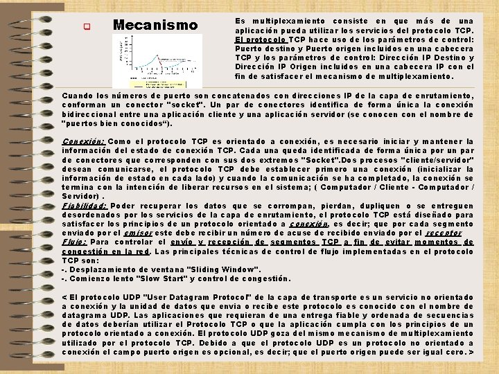 q Mecanismo Es multiplexamiento consiste en que más de una aplicación pueda utilizar los