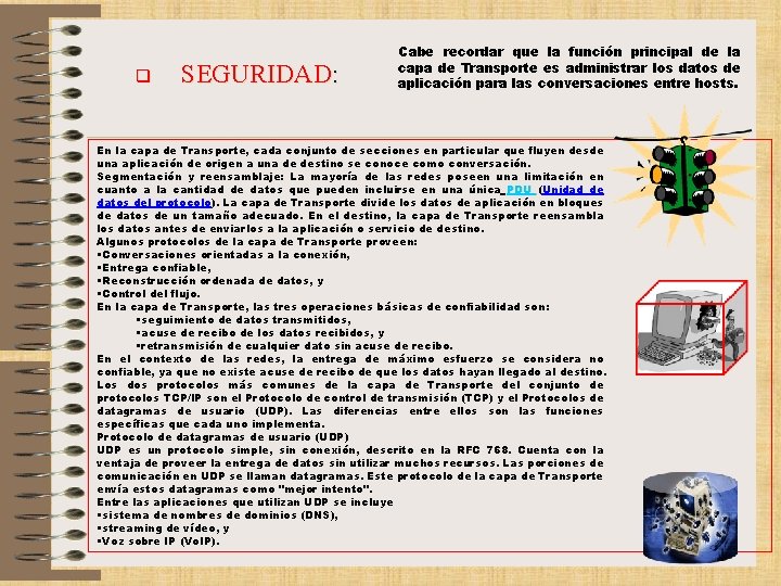 q SEGURIDAD: Cabe recordar que la función principal de la capa de Transporte es