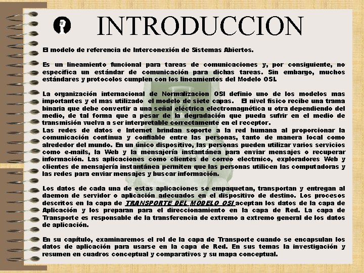 INTRODUCCION El modelo de referencia de Interconexión de Sistemas Abiertos. Es un lineamiento funcional