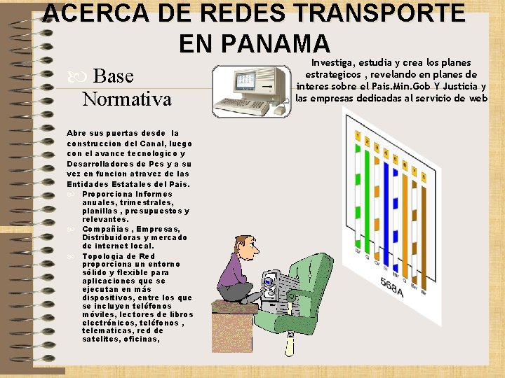 ACERCA DE REDES TRANSPORTE EN PANAMA Base Normativa Abre sus puertas desde la construccion