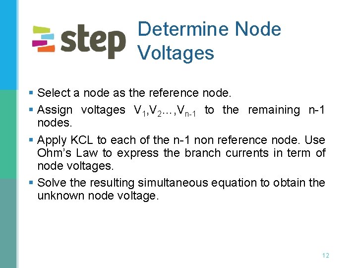 Determine Node Voltages § Select a node as the reference node. § Assign voltages Determine Node Voltages § Select a node as the reference node. § Assign voltages