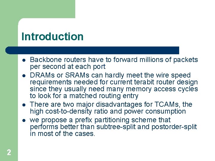 Introduction l l 2 Backbone routers have to forward millions of packets per second