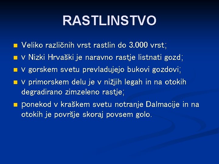 RASTLINSTVO n n n Veliko različnih vrst rastlin do 3. 000 vrst; v Nizki