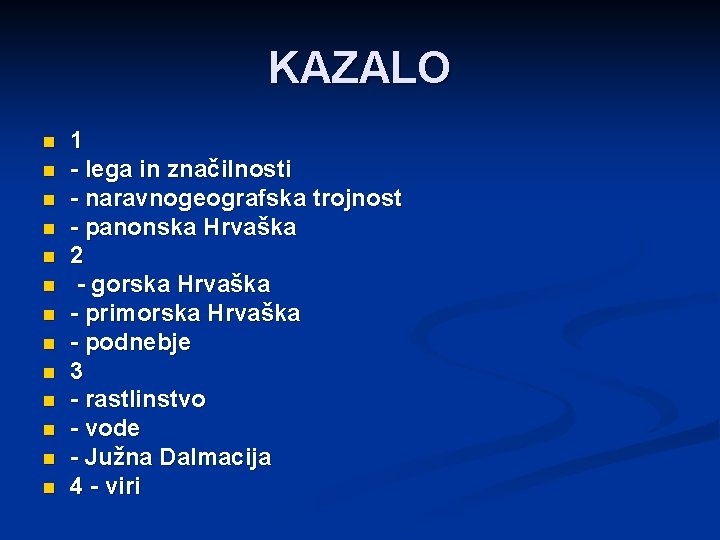 KAZALO n n n n 1 - lega in značilnosti - naravnogeografska trojnost -