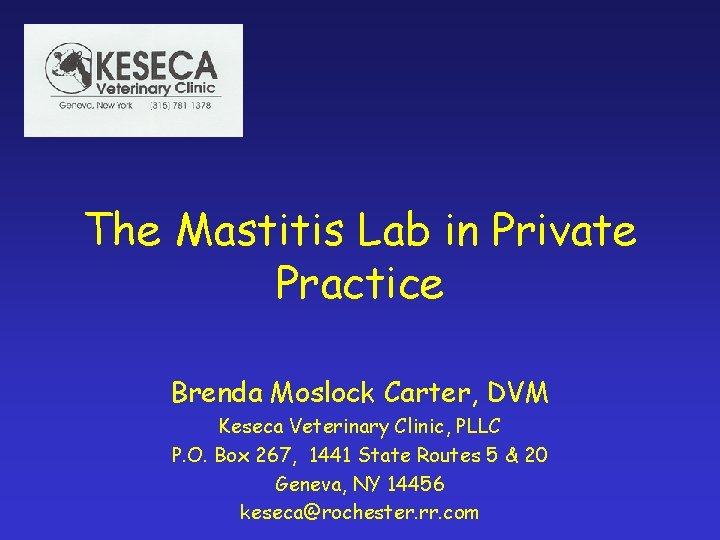 The Mastitis Lab in Private Practice Brenda Moslock Carter, DVM Keseca Veterinary Clinic, PLLC