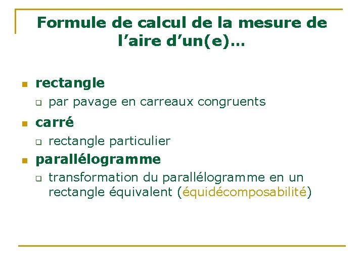 Formule de calcul de la mesure de l’aire d’un(e)… n rectangle q n carré Formule de calcul de la mesure de l’aire d’un(e)… n rectangle q n carré