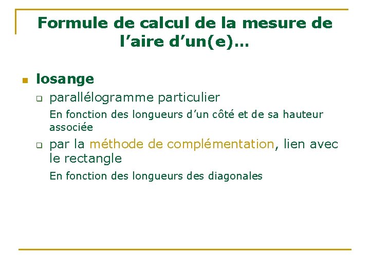 Formule de calcul de la mesure de l’aire d’un(e)… n losange q parallélogramme particulier Formule de calcul de la mesure de l’aire d’un(e)… n losange q parallélogramme particulier