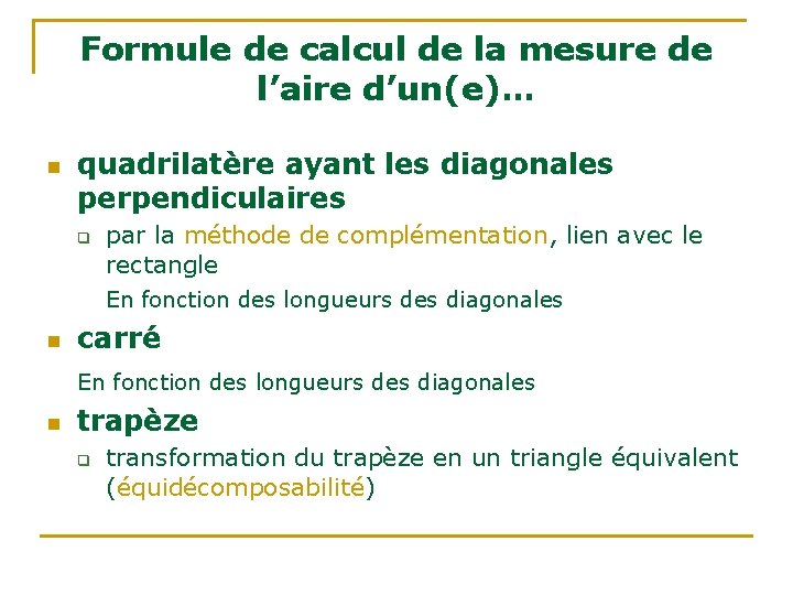 Formule de calcul de la mesure de l’aire d’un(e)… n quadrilatère ayant les diagonales Formule de calcul de la mesure de l’aire d’un(e)… n quadrilatère ayant les diagonales