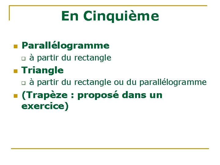 En Cinquième n Parallélogramme q n Triangle q n à partir du rectangle ou En Cinquième n Parallélogramme q n Triangle q n à partir du rectangle ou