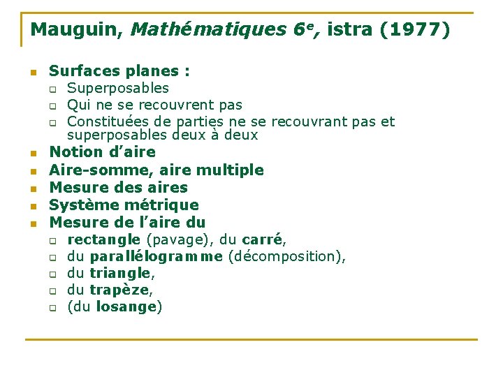 Mauguin, Mathématiques 6 e, istra (1977) n n n Surfaces planes : q Superposables Mauguin, Mathématiques 6 e, istra (1977) n n n Surfaces planes : q Superposables