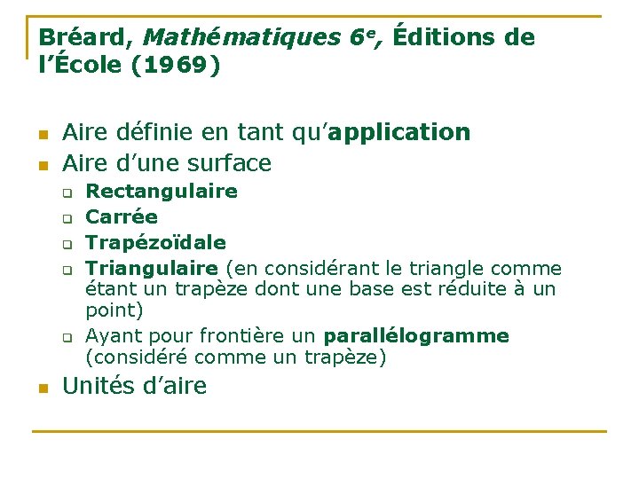 Bréard, Mathématiques 6 e, Éditions de l’École (1969) n n Aire définie en tant Bréard, Mathématiques 6 e, Éditions de l’École (1969) n n Aire définie en tant