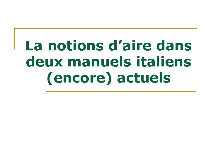 La notions d’aire dans deux manuels italiens (encore) actuels La notions d’aire dans deux manuels italiens (encore) actuels