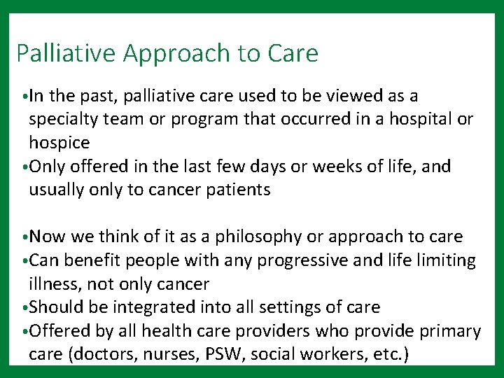 Palliative Approach to Care • In the past, palliative care used to be viewed