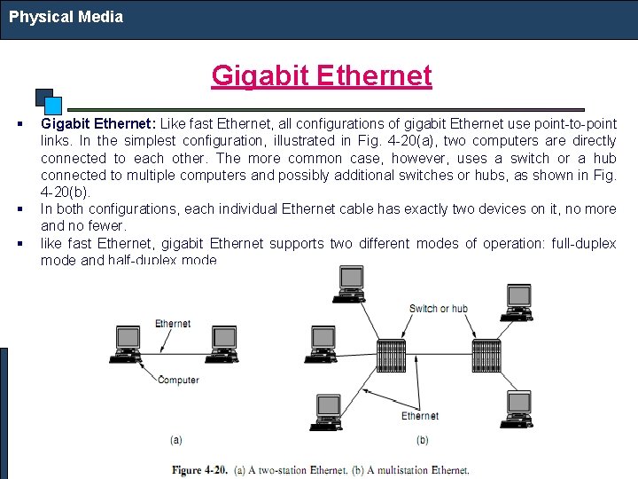 Physical Media Gigabit Ethernet § § § Gigabit Ethernet: Like fast Ethernet, all configurations