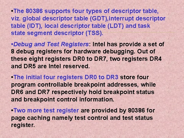  • The 80386 supports four types of descriptor table, viz. global descriptor table