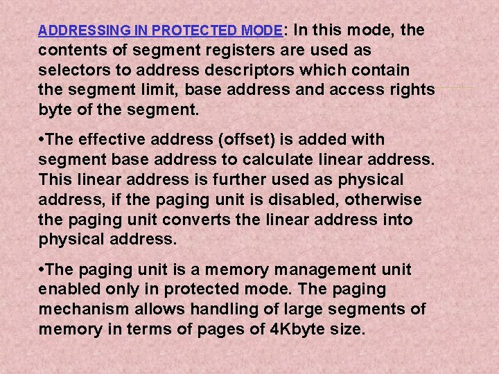ADDRESSING IN PROTECTED MODE: In this mode, the contents of segment registers are used
