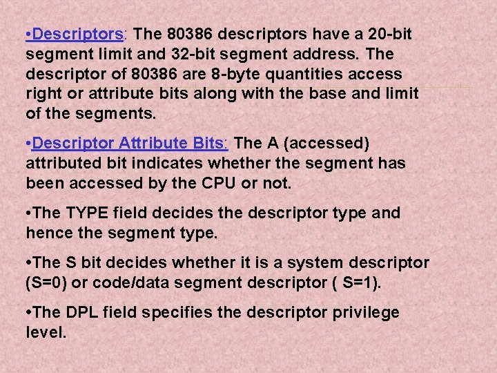  • Descriptors: The 80386 descriptors have a 20 -bit segment limit and 32
