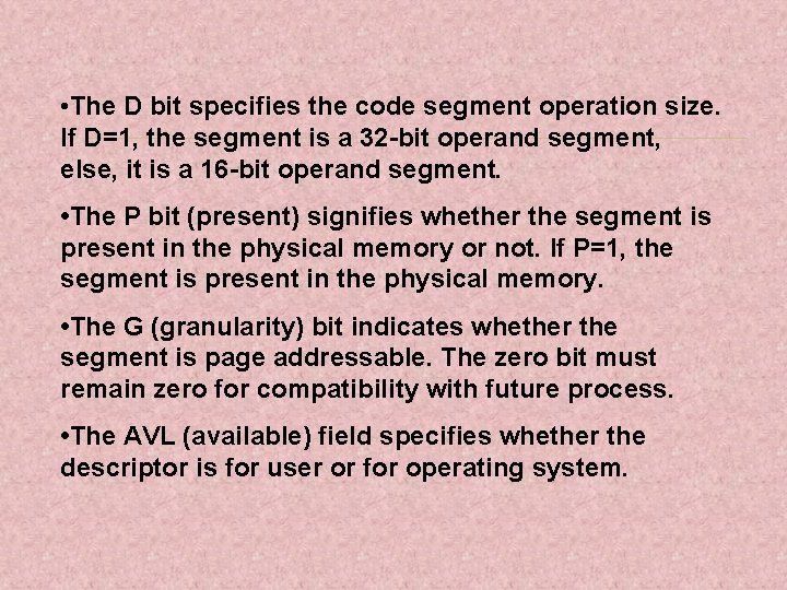  • The D bit specifies the code segment operation size. If D=1, the