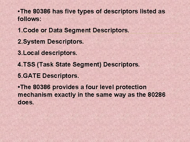  • The 80386 has five types of descriptors listed as follows: 1. Code