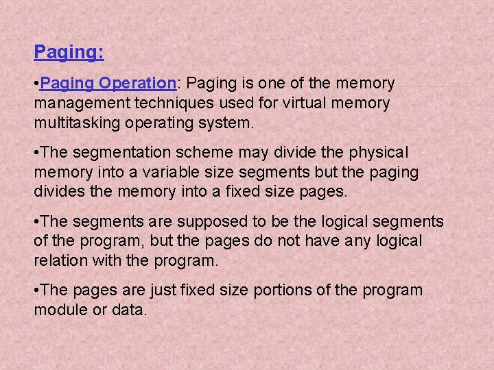 Paging: • Paging Operation: Paging is one of the memory management techniques used for