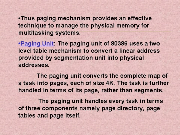  • Thus paging mechanism provides an effective technique to manage the physical memory