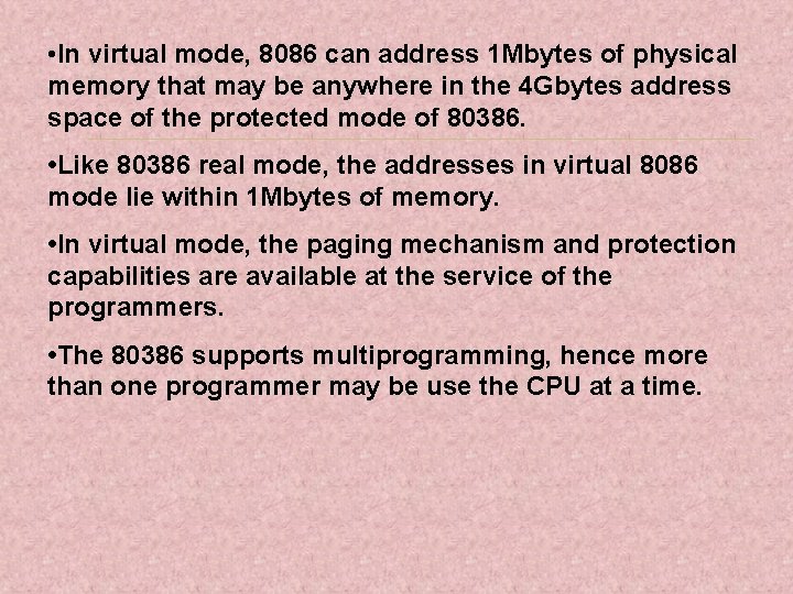  • In virtual mode, 8086 can address 1 Mbytes of physical memory that