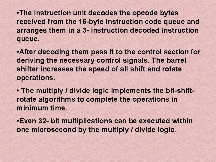  • The Instruction unit decodes the opcode bytes received from the 16 -byte