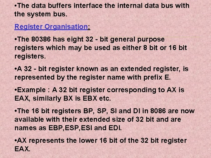  • The data buffers interface the internal data bus with the system bus.