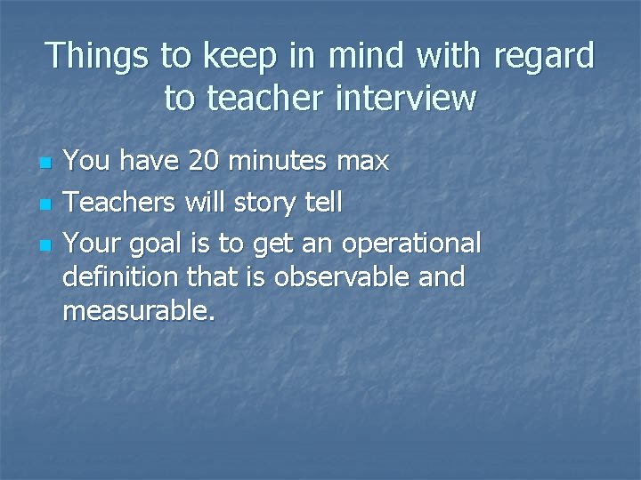 Things to keep in mind with regard to teacher interview n n n You