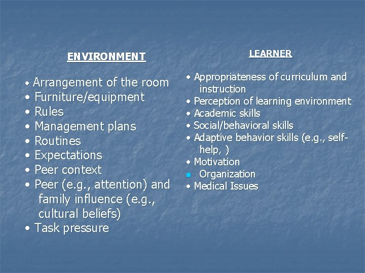 ENVIRONMENT • Arrangement of the room • Furniture/equipment • Rules • Management plans •