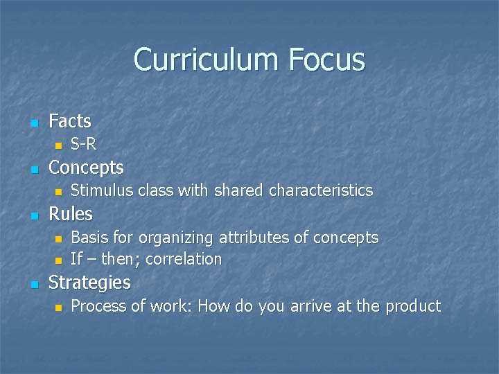 Curriculum Focus n Facts n n Concepts n n Stimulus class with shared characteristics