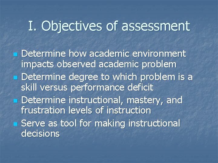 I. Objectives of assessment n n Determine how academic environment impacts observed academic problem